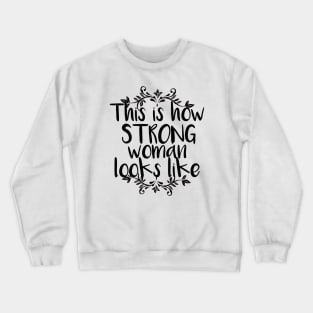 This is how strong woman looks like Crewneck Sweatshirt